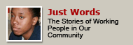 Just Words - The Stories of Working People in Our Community